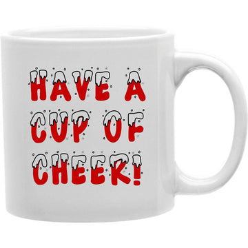 Have A Cup Of Cheer RED Coffee Mug  Coffee and Tea Ceramic  Mug 11oz