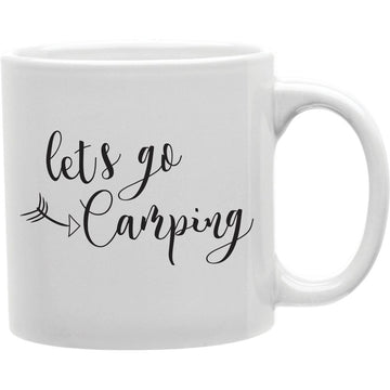 Lets Go Camping Mug  Coffee and Tea Ceramic  Mug 11oz