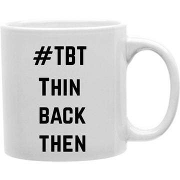 Tbt Think Back Then Mug  Coffee and Tea Ceramic  Mug 11oz