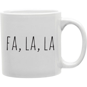 Fa La La Mug  Coffee and Tea Ceramic  Mug 11oz
