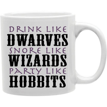 Drink Like Dwarves Snore Like Wizards Party Like Hobbits HalloweenMug  Coffee and Tea Ceramic  Mug 11oz