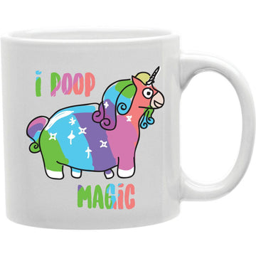 I Poop Magic Mug  Coffee and Tea Ceramic  Mug 11oz