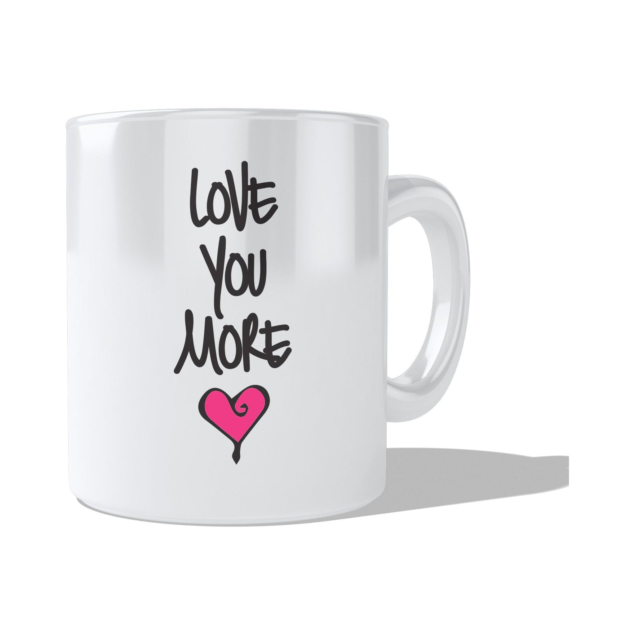 Love You More Mug  Coffee and Tea Ceramic  Mug 11oz