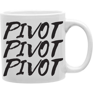 Pivot Pivot Pivot 13 oz Ceramic Coffee Mug  Coffee and Tea Ceramic  Mug 11oz