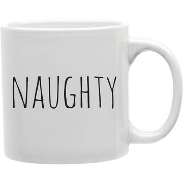 Naughty Mug  Coffee and Tea Ceramic  Mug 11oz