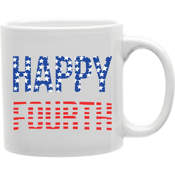Happy Fourth Mug  Coffee and Tea Ceramic  Mug 11oz