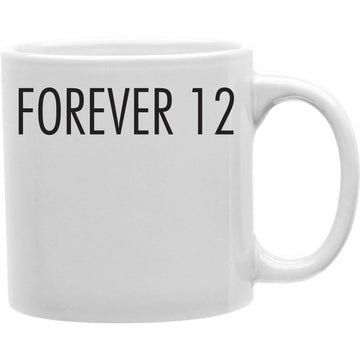Forever 12  Coffee and Tea Ceramic  Mug 11oz