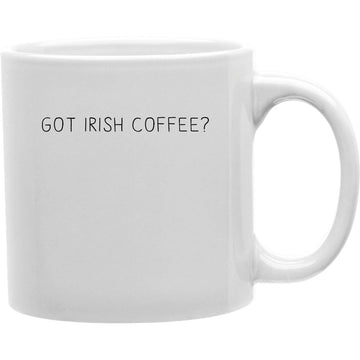 Got Irish Coffee Mug  Coffee and Tea Ceramic  Mug 11oz