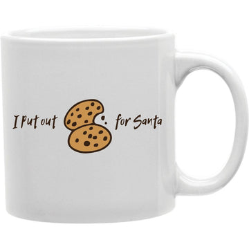 I Put Out For Santa Mug  Coffee and Tea Ceramic  Mug 11oz