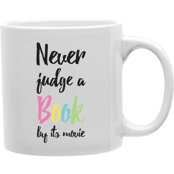 Never Judge A Book By Its Movie Mug  Coffee and Tea Ceramic  Mug 11oz