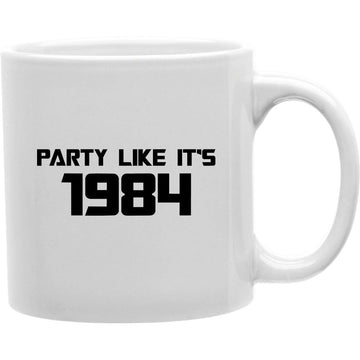Party Like It,s 1984  Coffee and Tea Ceramic  Mug 11oz