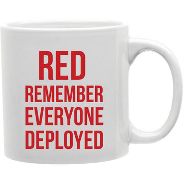 Red Remember Everyone Deployed Mug  Coffee and Tea Ceramic  Mug 11oz