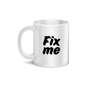 Fix Me Coffee and Tea Ceramic Mug 11oz