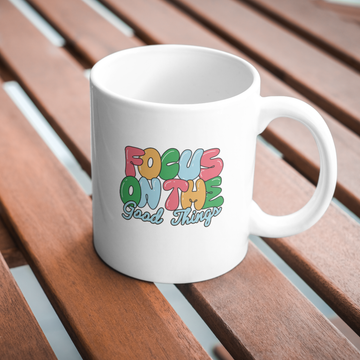 Focus On The Good Things Coffee and Tea Ceramic Mug 11oz