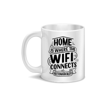 Home Is Where The Wifi Connects Automatically Coffee and Tea Ceramic Mug 11oz