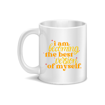 I Am Becoming The Best Version Of Myself Coffee and Tea Ceramic Mug 11oz