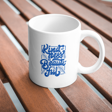 Kindness Is Beautyful Coffee and Tea Ceramic Mug 11oz