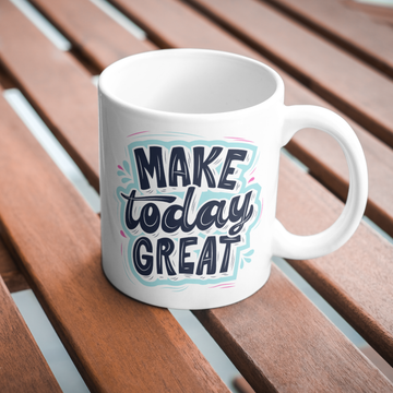 Make Today Great Coffee and Tea Ceramic Mug 11oz
