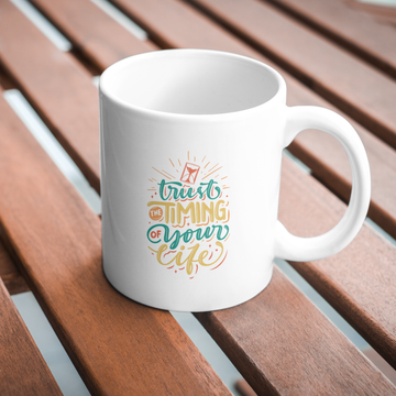 Trust The Timing Of Your Life Coffee and Tea Ceramic Mug 11oz