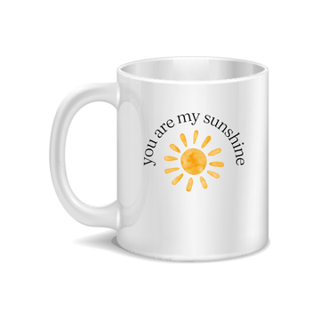 You Are My Sunshine Coffee and Tea Ceramic Mug 11oz