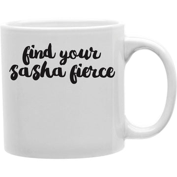 Find Your Sasha Fierce Coffee Mug  Coffee and Tea Ceramic  Mug 11oz