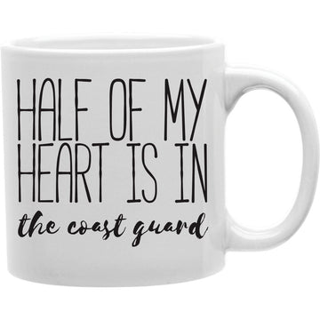 Half Of My Heart Is In The Coast Guard Coffee Mug  Coffee and Tea Ceramic  Mug 11oz