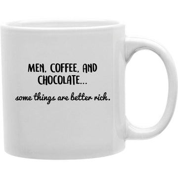 Men Coffee And Chocolate Some Things Are Better Rich Mug  Coffee and Tea Ceramic  Mug 11oz