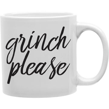 Grinch Please Mug  Coffee and Tea Ceramic  Mug 11oz
