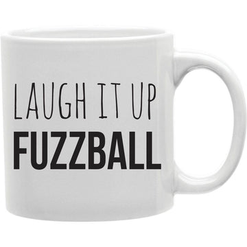 Laugh It Up Fuzzball Mug  Coffee and Tea Ceramic  Mug 11oz