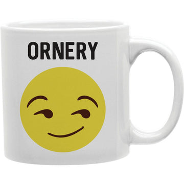 Ornery Mug  Coffee and Tea Ceramic  Mug 11oz