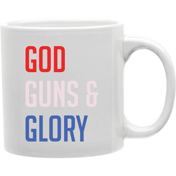 God Guns And Glory Mug  Coffee and Tea Ceramic  Mug 11oz