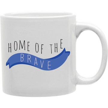 Home of The Brave Mug  Coffee and Tea Ceramic  Mug 11oz