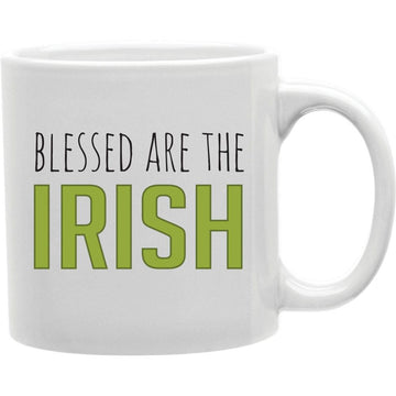 Blessed Are the Irish Mug  Coffee and Tea Ceramic  Mug 11oz