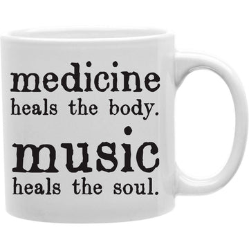 Medicine Heals the Body Music Heals the Soul Coffee Mug  Coffee and Tea Ceramic  Mug 11oz