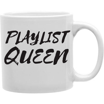 Playlist Queen Coffee Mug  Coffee and Tea Ceramic  Mug 11oz