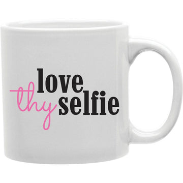 Love Thy Selfie Mug  Coffee and Tea Ceramic  Mug 11oz