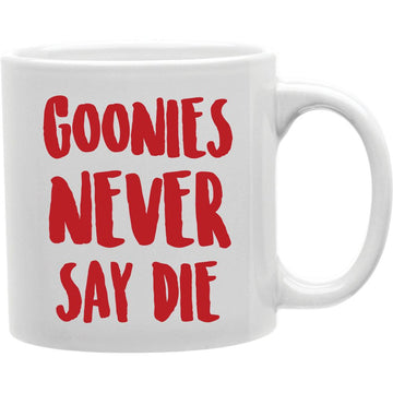 Goonies Never Say Die Mug  Coffee and Tea Ceramic  Mug 11oz