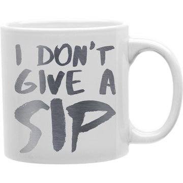 I Dont Give A Ship Mug  Coffee and Tea Ceramic  Mug 11oz