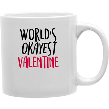 World's Okay Est Valentine Mug  Coffee and Tea Ceramic  Mug 11oz
