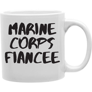 Marine Corps Flancee Mug  Coffee and Tea Ceramic  Mug 11oz