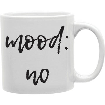 Mood No Mug  Coffee and Tea Ceramic  Mug 11oz