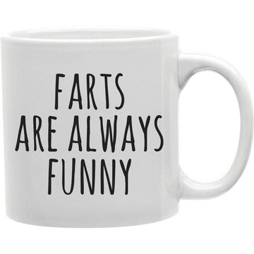 Farts Are Always Funny Mug  Coffee and Tea Ceramic  Mug 11oz