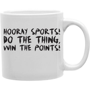 Hooray Sports Do The Thing, Win The Points Coffee Mug  Coffee and Tea Ceramic  Mug 11oz