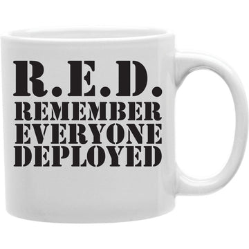 Red. Remember Everyone Deployed Mug  Coffee and Tea Ceramic  Mug 11oz