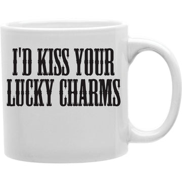 I'D KISS YOUR LUCKY CHARMS Coffee and Tea Ceramic  Mug 11oz