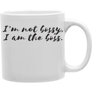 I'm not bossy, I am the boss mug  Coffee and Tea Ceramic  Mug 11oz