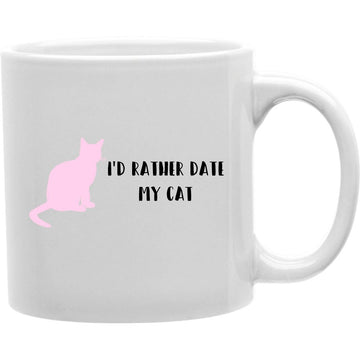 I'd Rather Date My Cat Mug  Coffee and Tea Ceramic  Mug 11oz