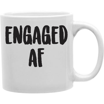 Engaged AF Mug  Coffee and Tea Ceramic  Mug 11oz
