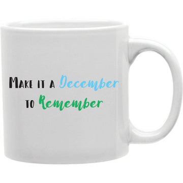Make It A December To Remember Mug  Coffee and Tea Ceramic  Mug 11oz
