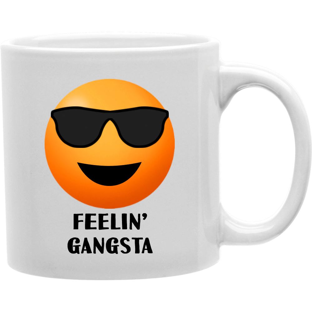 Feelin Gangsta Mug  Coffee and Tea Ceramic  Mug 11oz